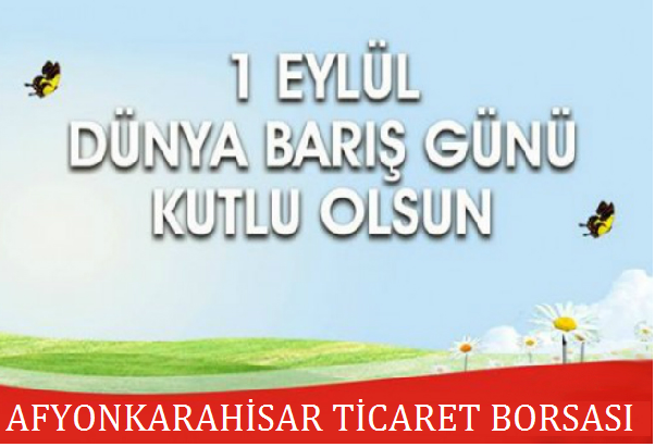 1 EYLÜL DÜNYA BARIŞ GÜNÜ KUTLU OLSUN